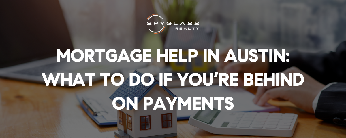 Mortgage Help in Austin: What to Do If You’re Behind on Payments