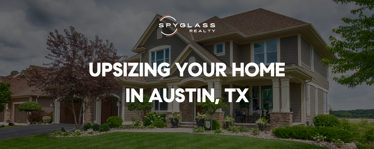 Upsizing in Austin: Your 2026 Home Guide