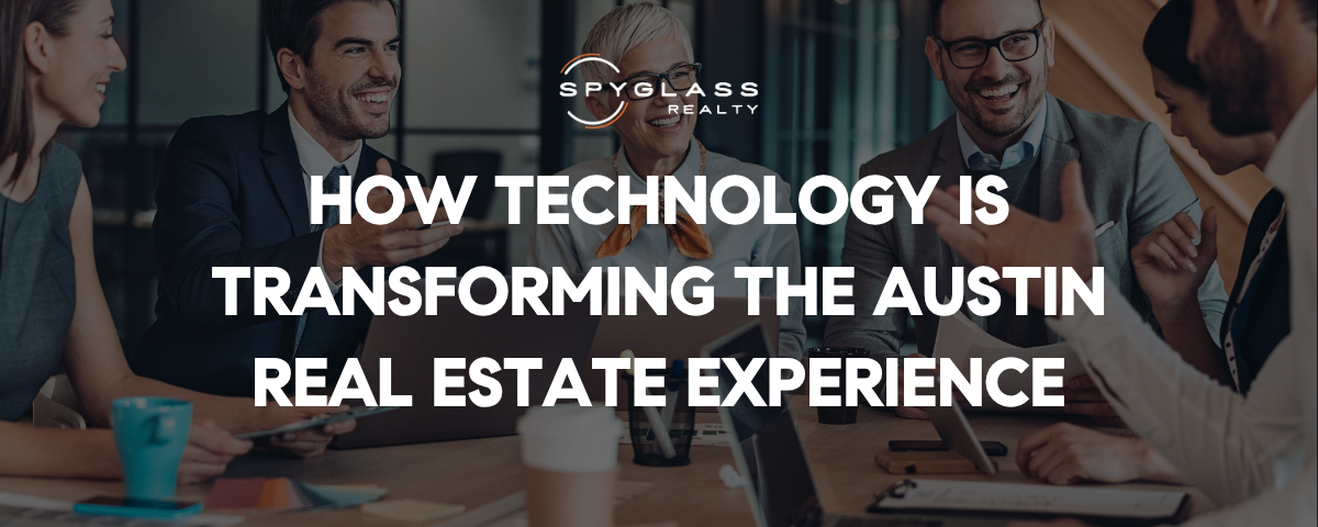 Real Estate 2.0: How Technology is Transforming the Austin Home Buying and Selling Experience