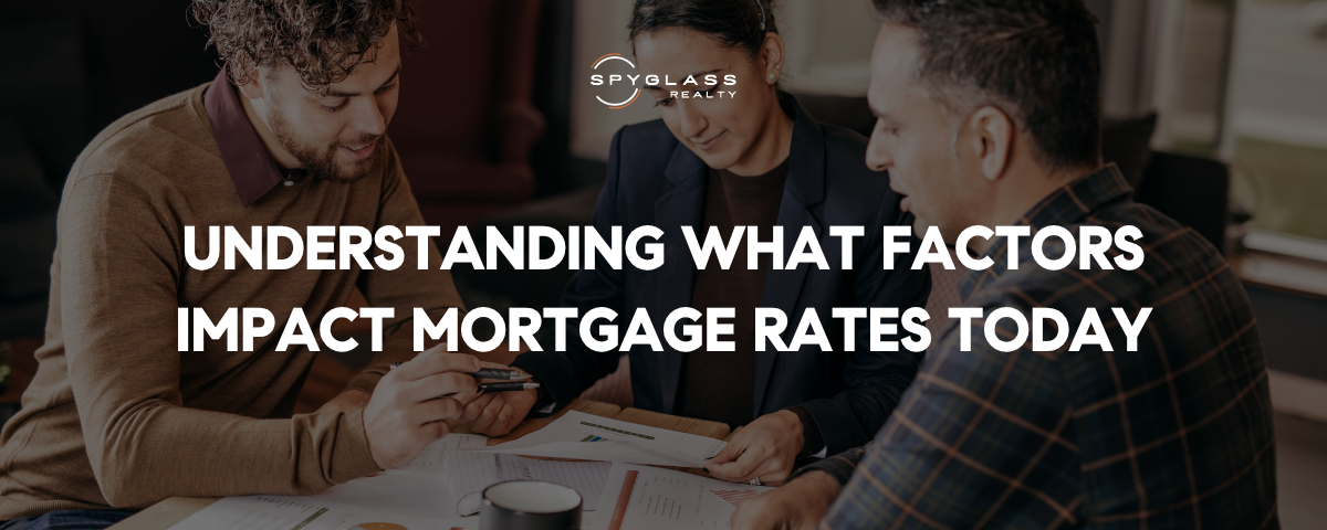 Understanding What Factors Impact Mortgage Rates Today