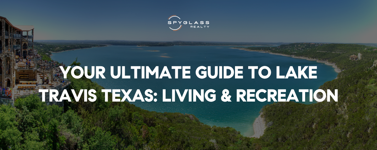Your Ultimate Guide to Lake Travis, TX: Living & Recreation