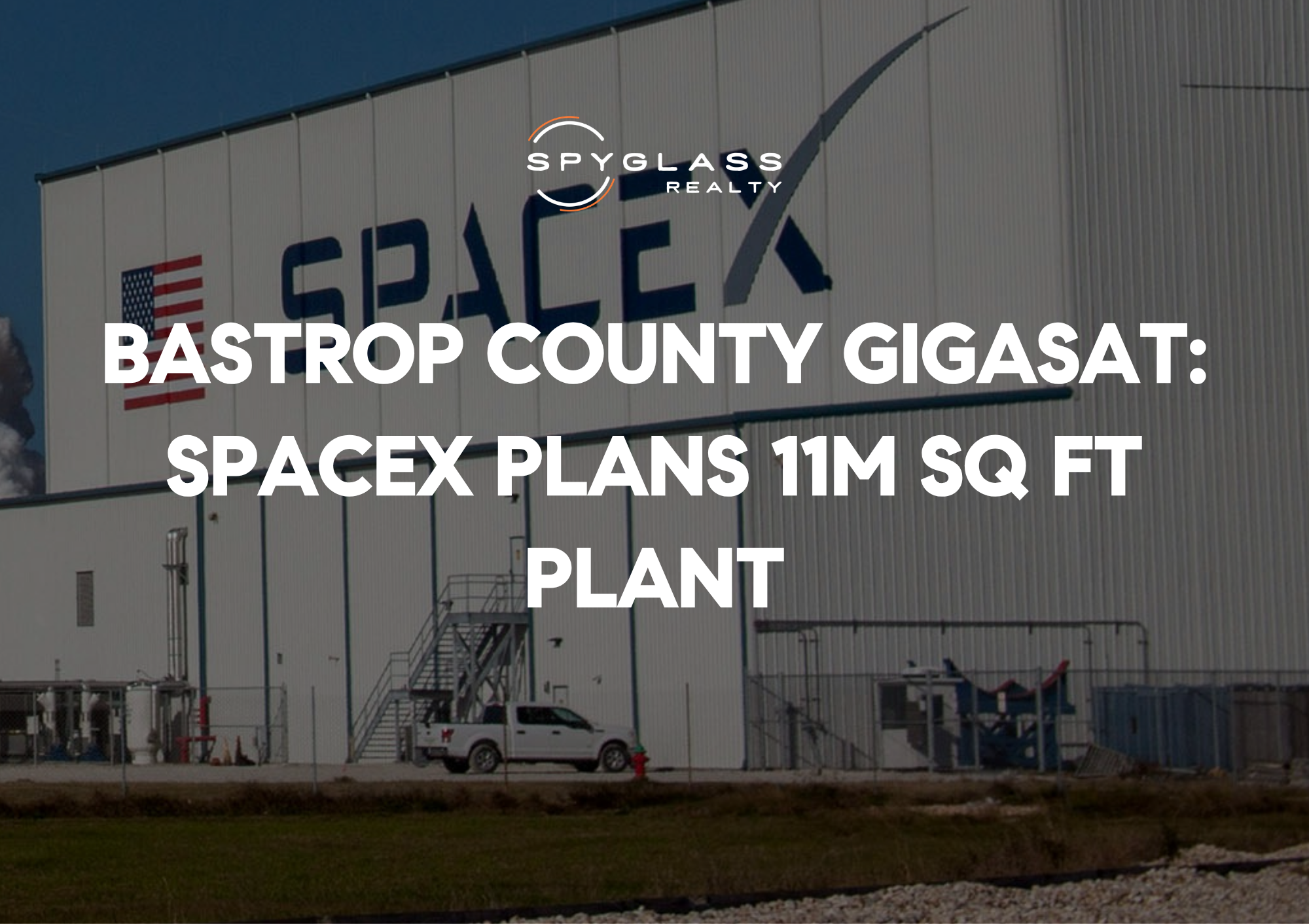Bastrop County Gigasat: SpaceX Plans 11M Sq Ft Plant