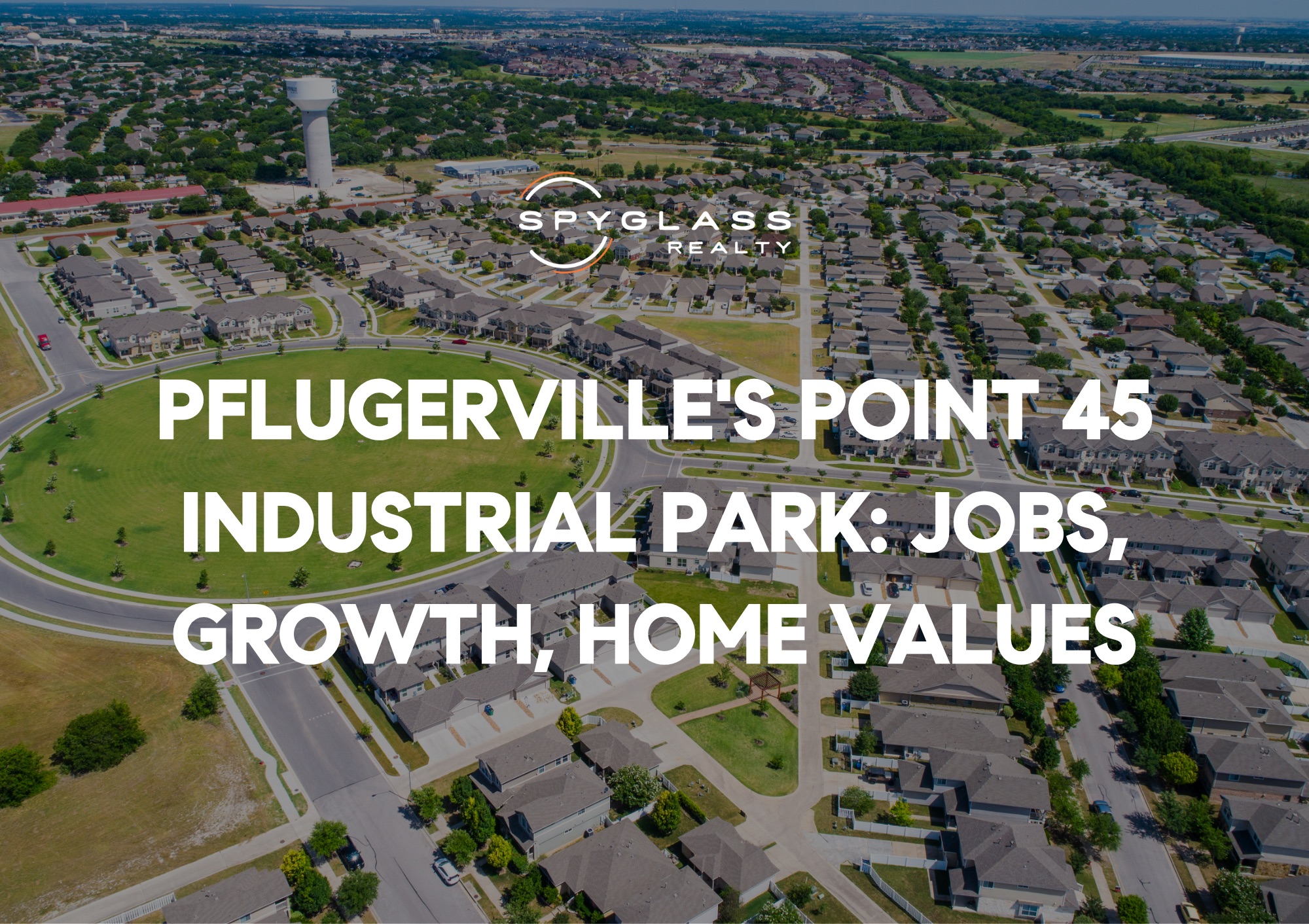 Pflugerville's Point 45 Industrial Park: Jobs and Home Values
