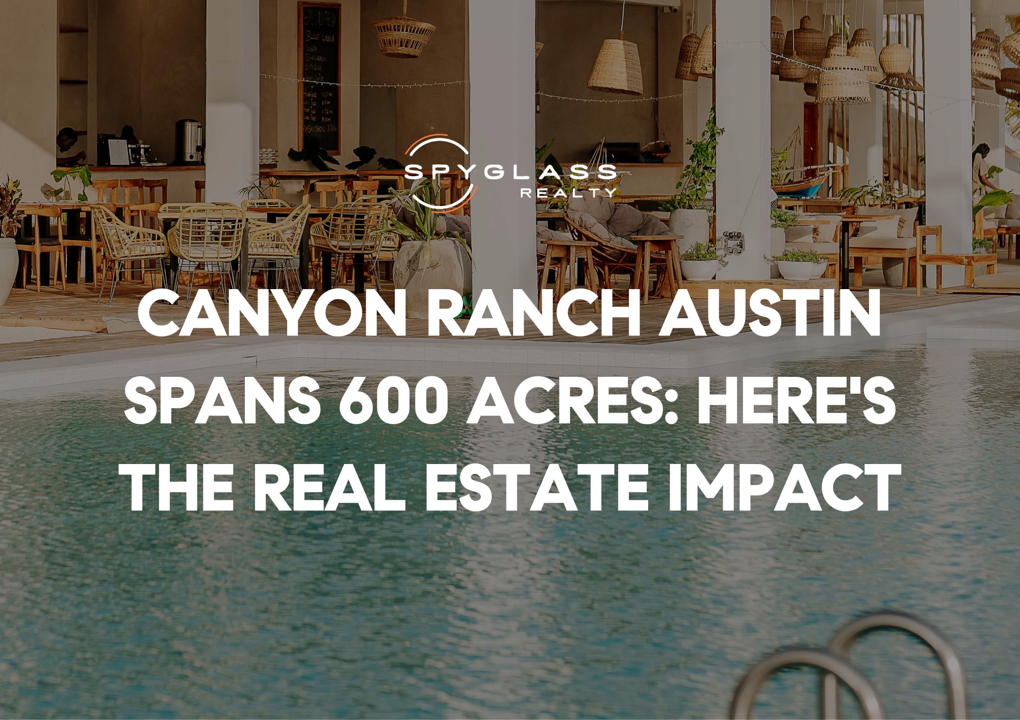 Canyon Ranch Austin Spans 600 Acres: Here's the Real Estate Impact