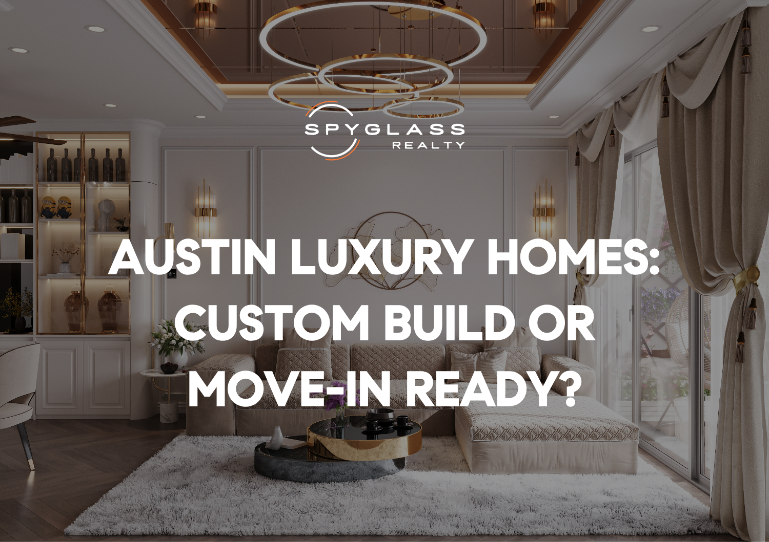 Austin Luxury Homes: Custom Build or Move-In Ready?