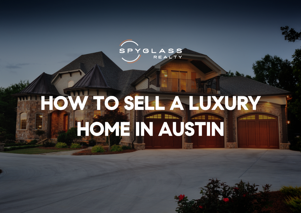 How to Sell a Luxury Home in Austin: The Complete 2026 Guide