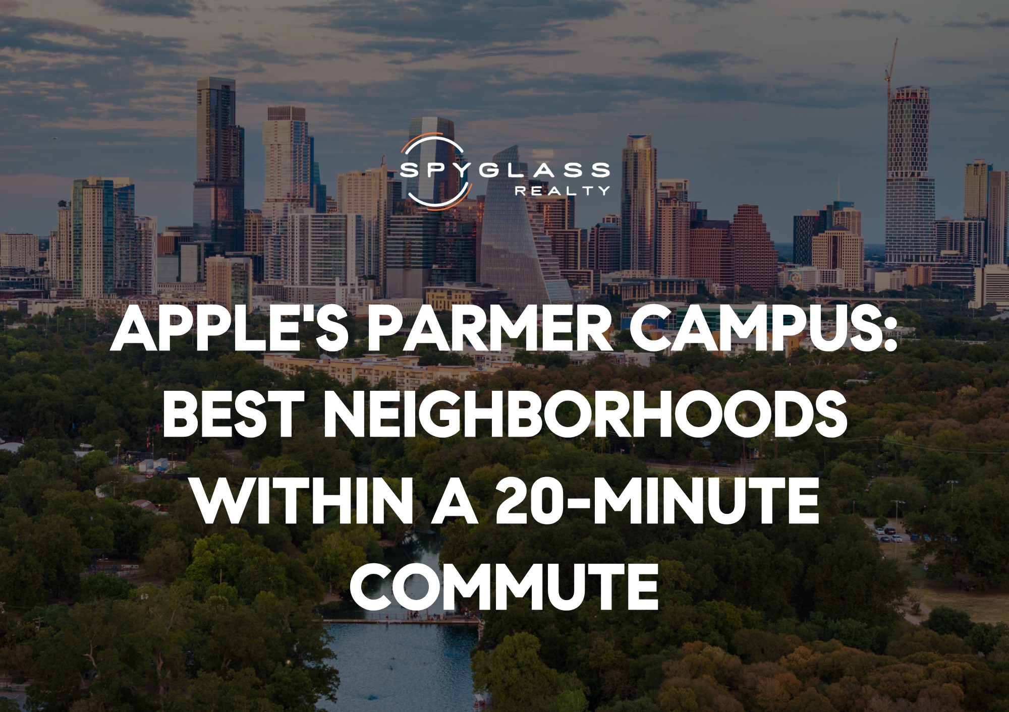 Apple's Parmer Campus: Best Neighborhoods Within a 20-Minute Commute