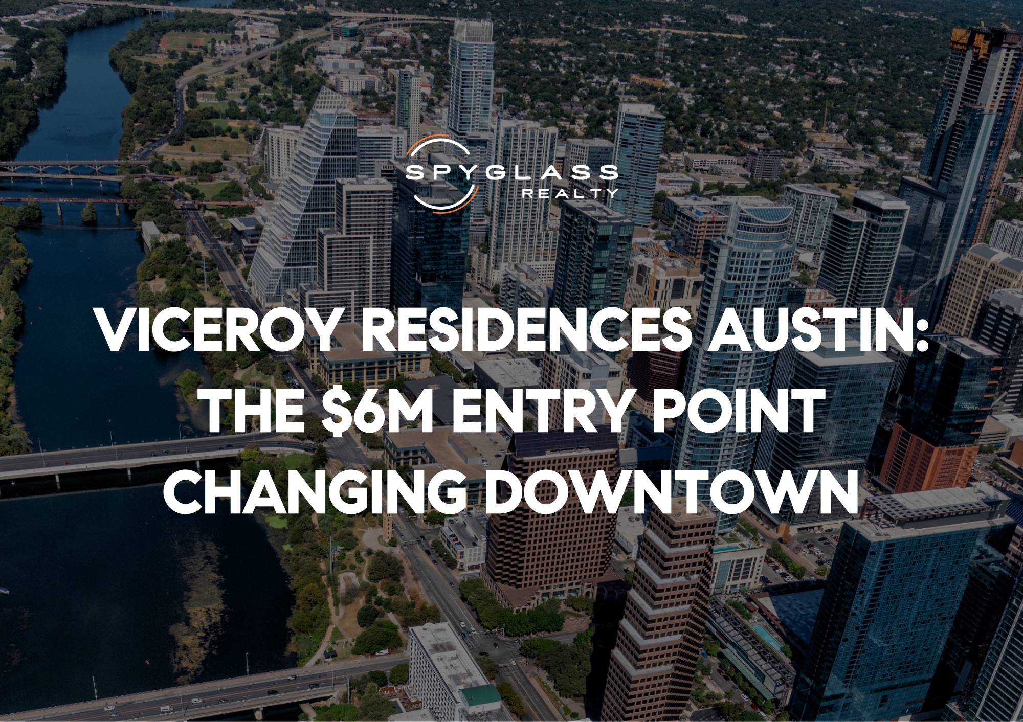 Viceroy Residences Austin: The $6M Entry Point Changing Downtown