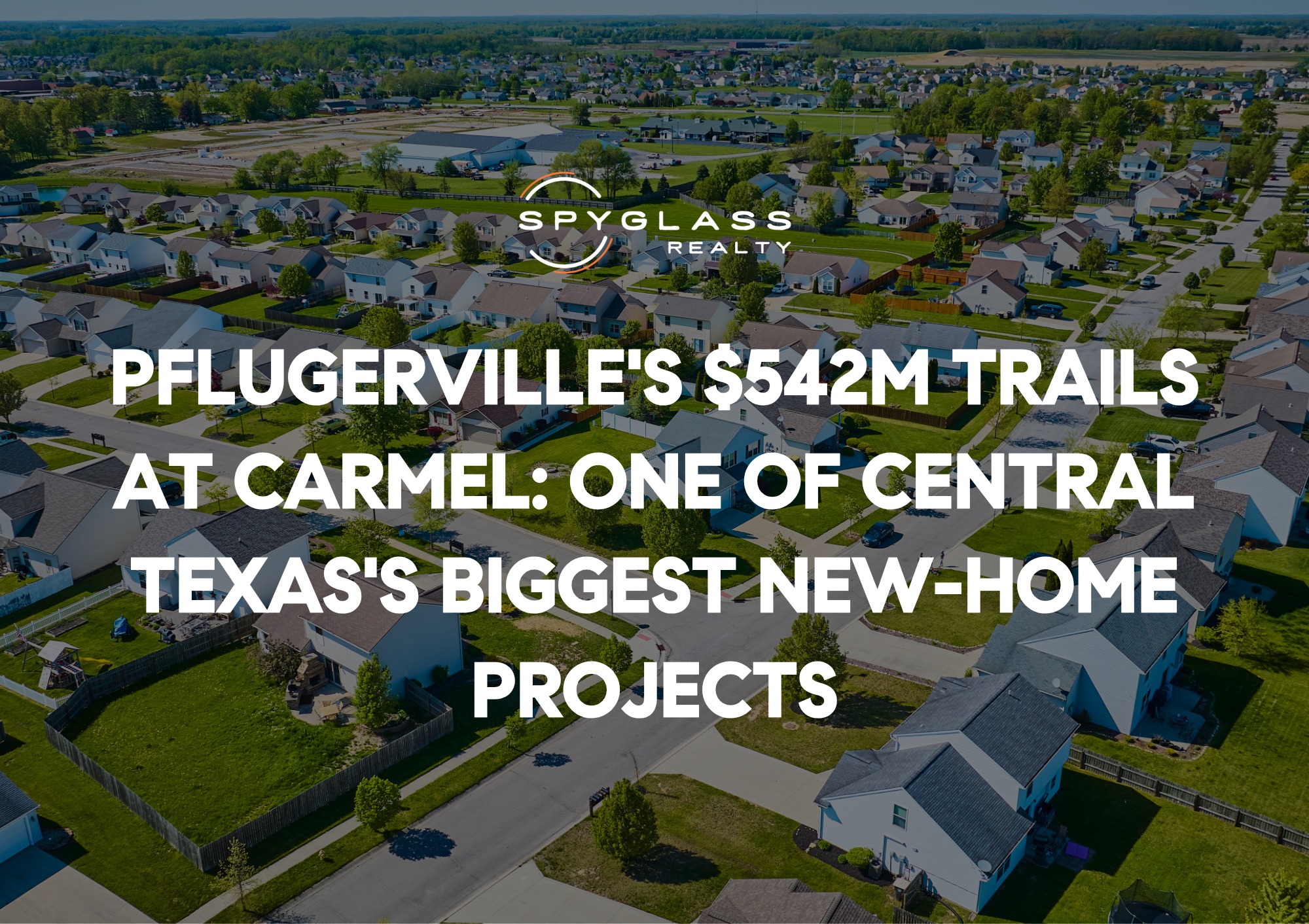 Pflugerville's $542M Trails at Carmel: One of Central Texas's Biggest New-Home Projects