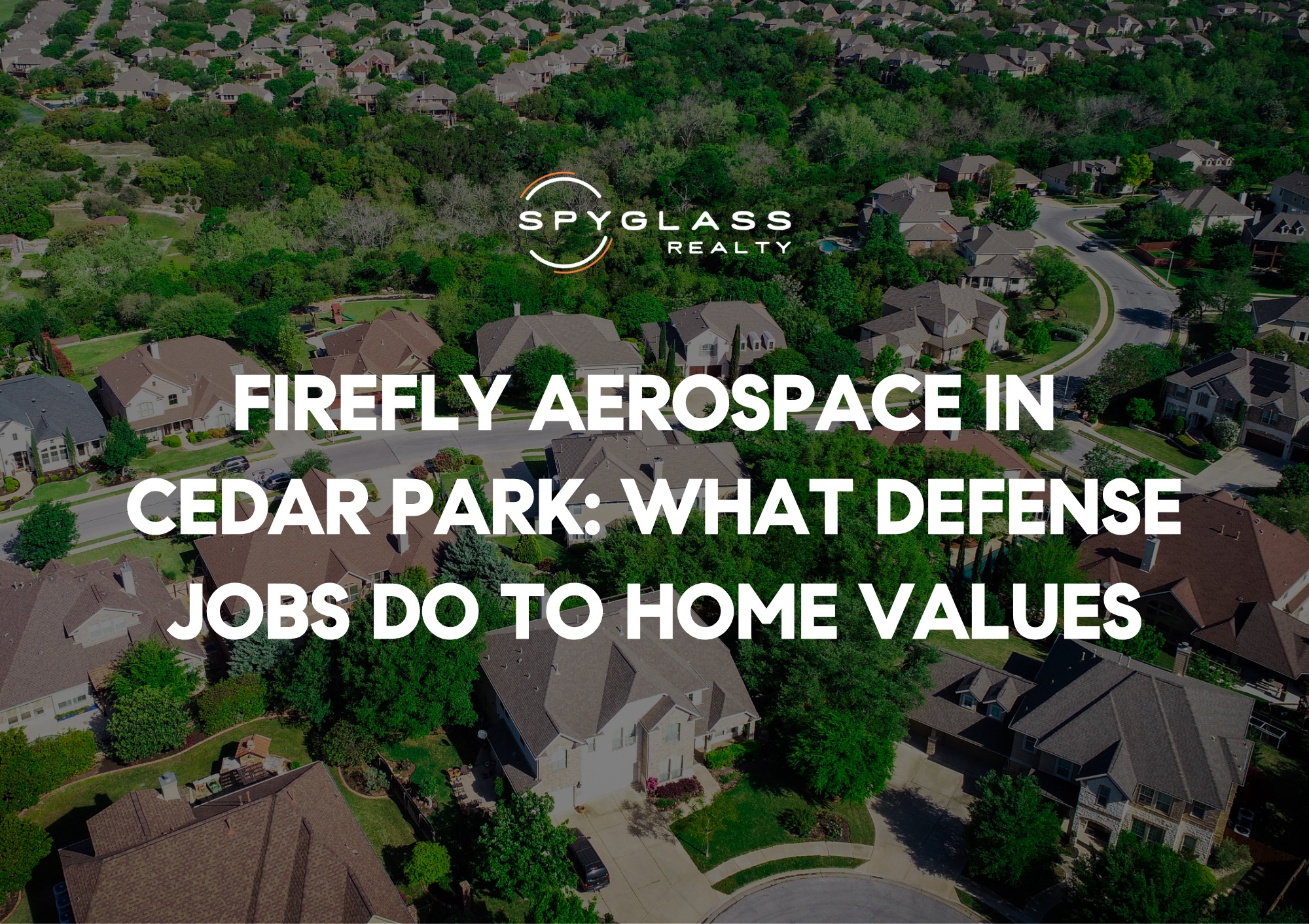 Firefly Aerospace's Cedar Park Boom: What a Space-and-Defense Employer Means for North Austin Home Values