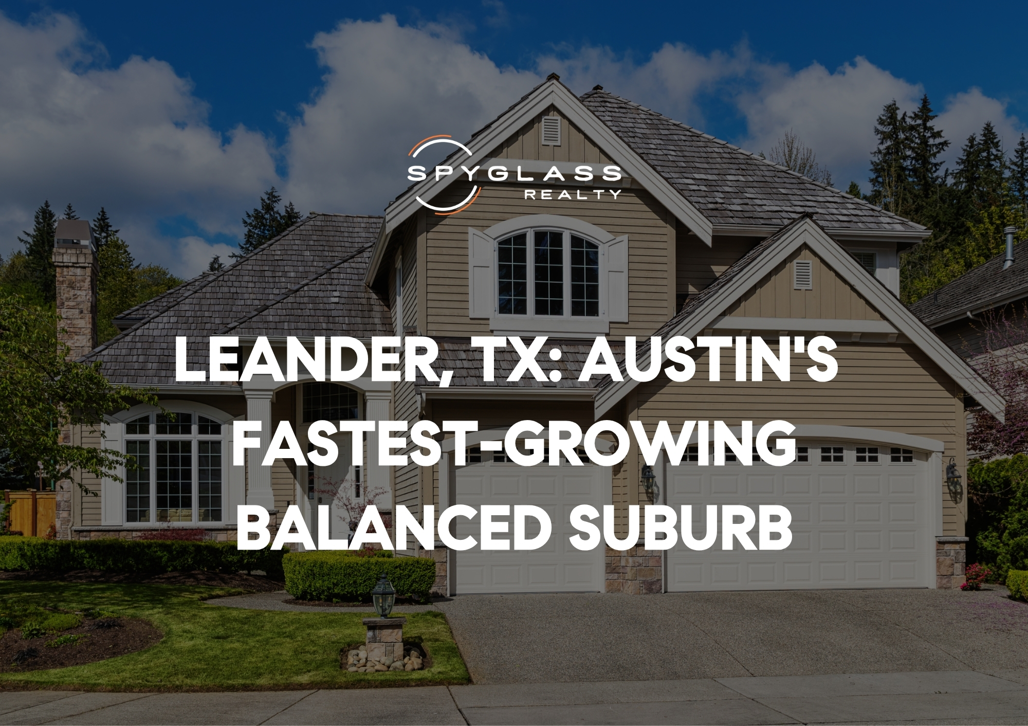 Leander Named One of Austin's Fastest-Growing Suburbs in 2026: Here's Why It's Different