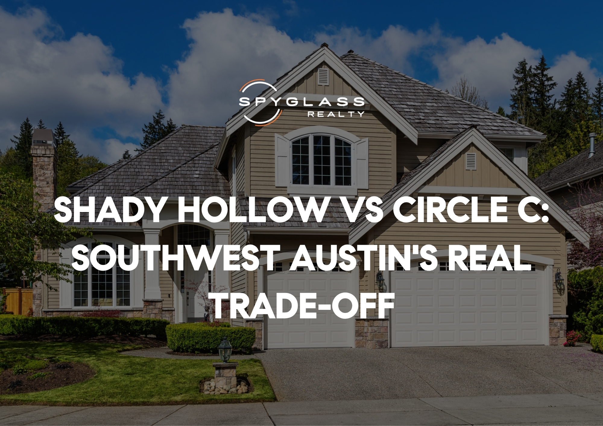 Shady Hollow vs Circle C Ranch: The Real Southwest Austin Trade-Off Between Space, Value, and Amenities