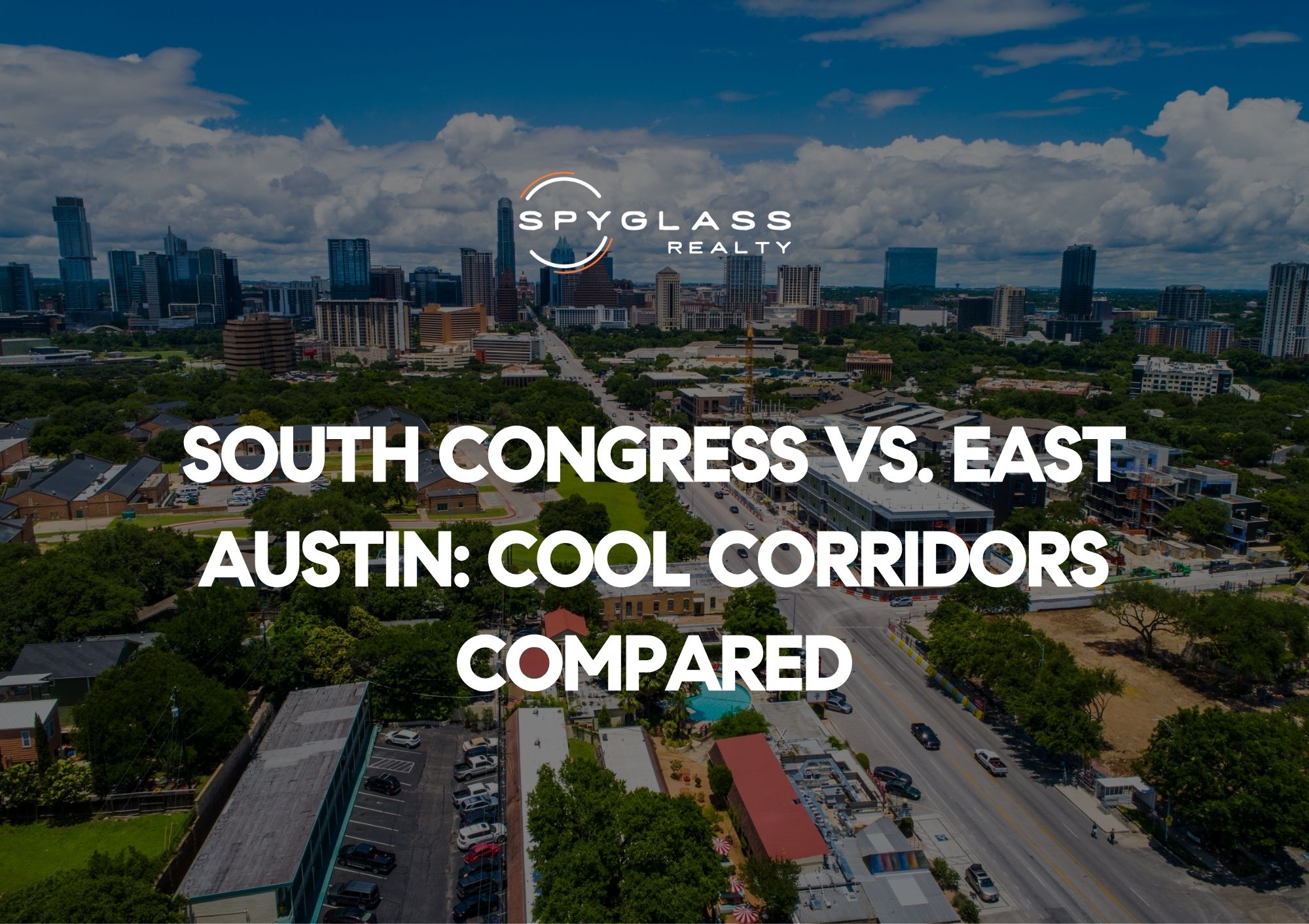 South Congress vs East Austin: What Most Buyers Get Wrong About Both Before They Choose Where to Live