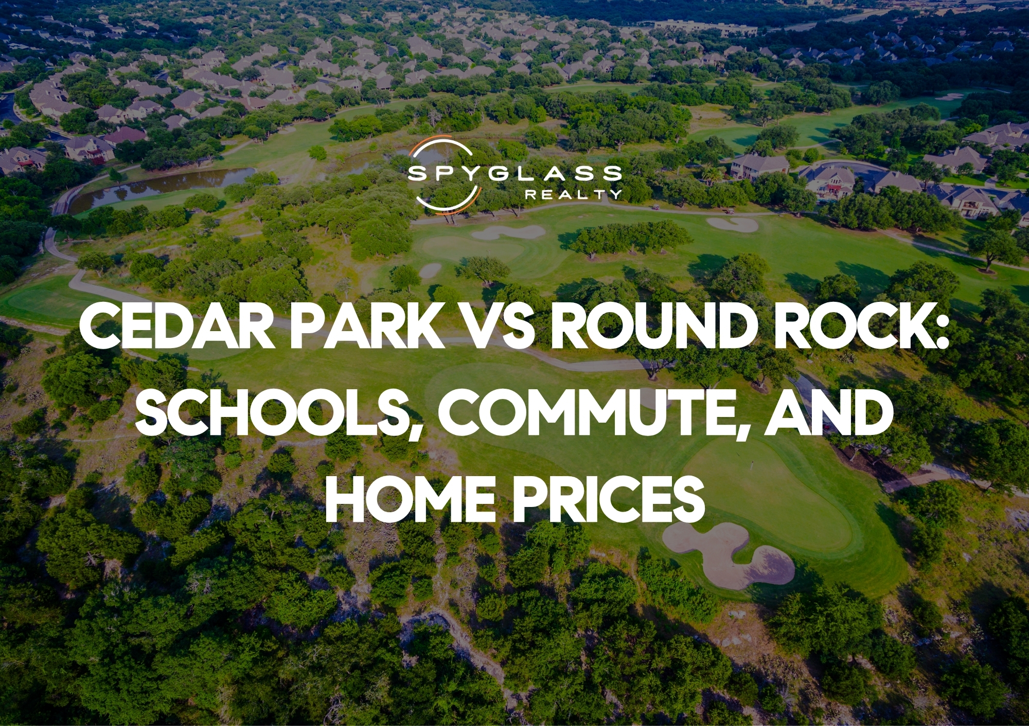 Cedar Park vs Round Rock: An Honest Comparison of Schools, Commute Times, and Home Prices for North Austin Buyers
