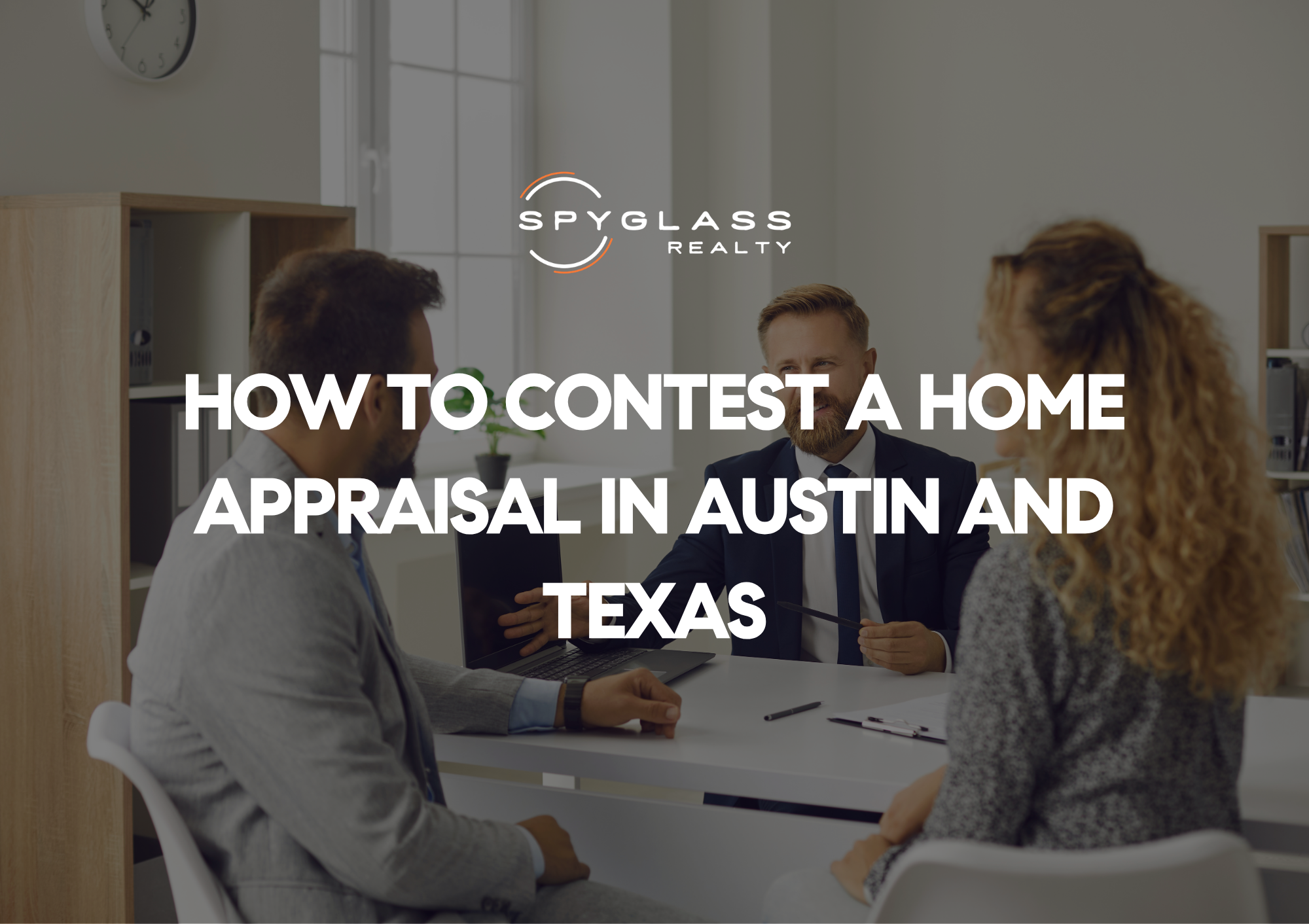 How to Contest a Home Appraisal in Austin and Texas
