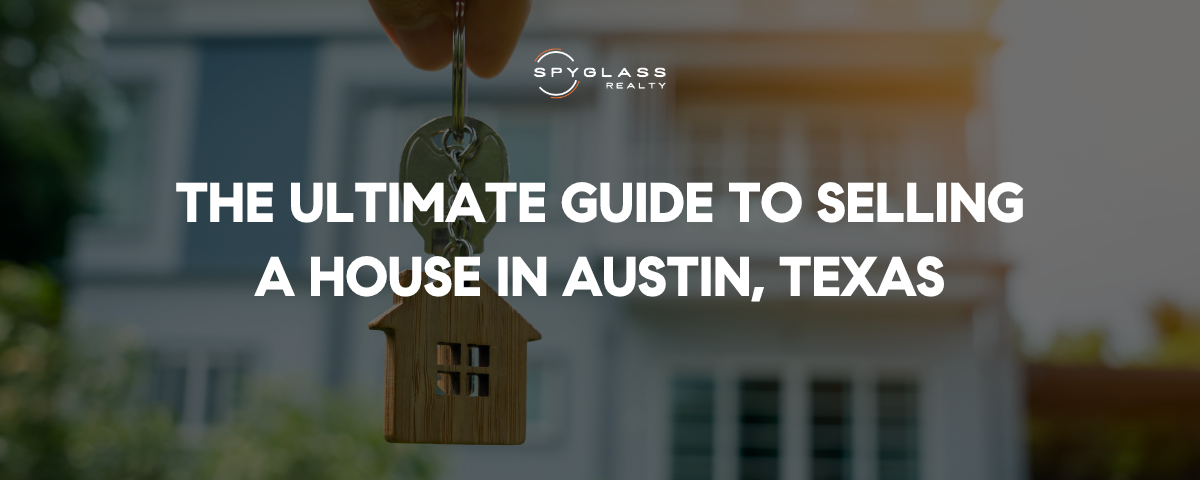 Selling A House in Austin: The Ultimate Guide to Selling